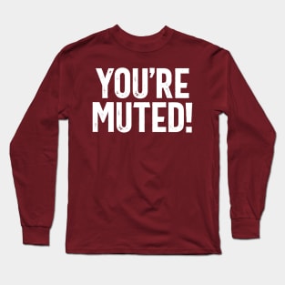 You're Muted! 2 Long Sleeve T-Shirt